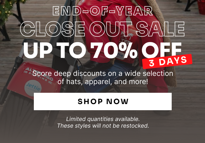 End Of Year Close Out Sale (up to 70% off) 3 days only, score deep discounts on a wide selection of hats, apparel, and more!