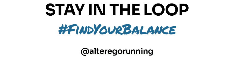 STAY IN THE LOOP / #FindYourBalance @alteregorunning