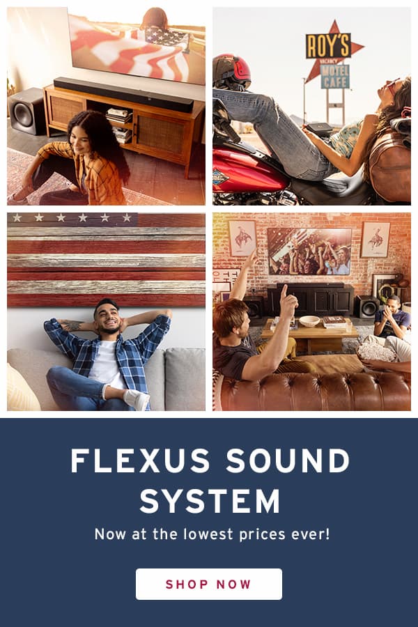 4 quadrant image: One with a young woman sitting in-front of a Flexus sound system, with woman trapped in the American flag on the tv. One with a young woman, leaned-back, feet -up on a motorcycle, holding and listening to a Klipsch Nashville portable speaker. One of a young man, reflexing on a couch, with a wooden American flag hanging on the wall behind him. Last one has young people, excitedly, watching tv with a Flexus sound bar sitting on a black wooden countertop, in front of a brick wall with a tv and pictures hanging on it. FLEXUS SOUND SYSTEM  Now at the lowest prices ever! Shop Now