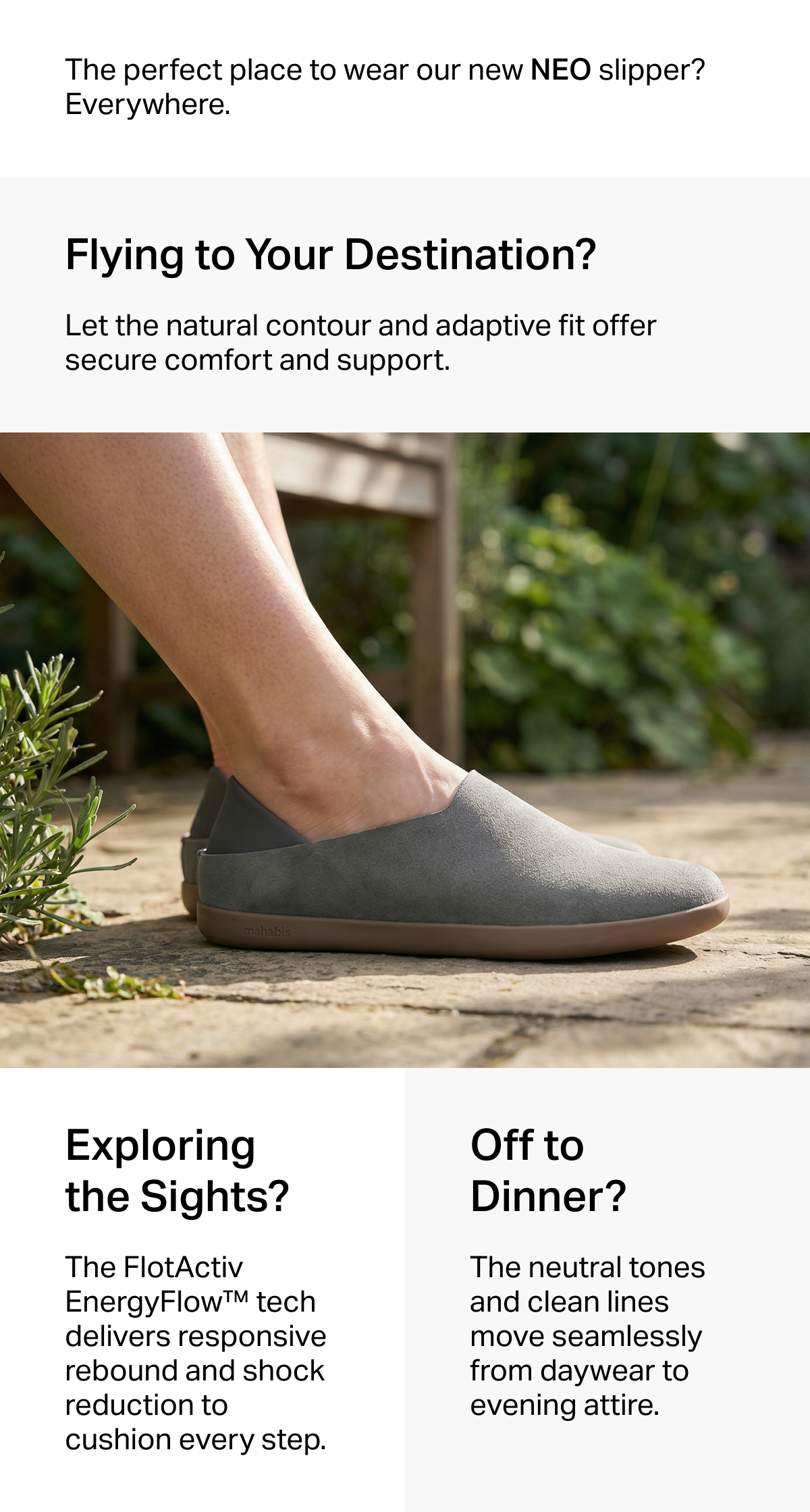 The perfect place to wear our new NEO slipper? Everywhere.