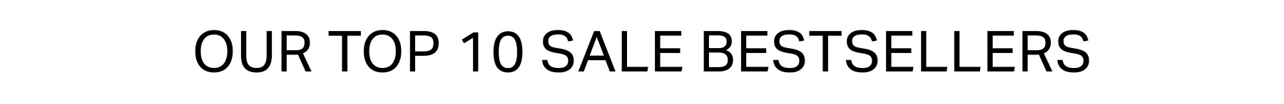 Our top 10 Sale Bestsellers