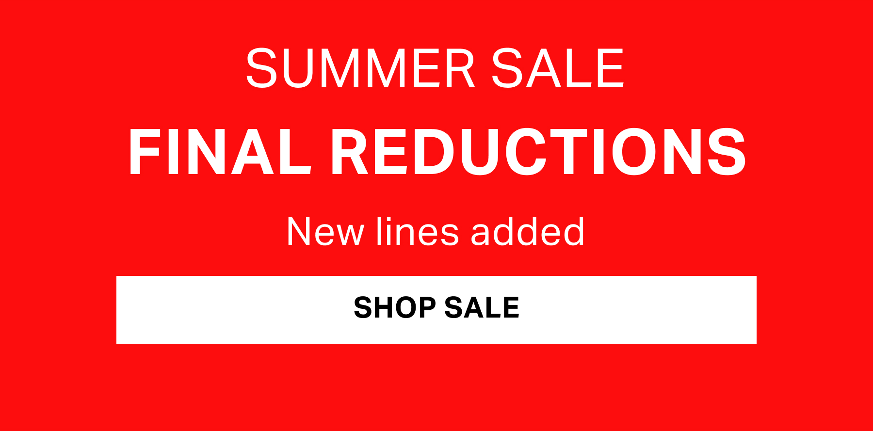 Summer Sale Final Reductions