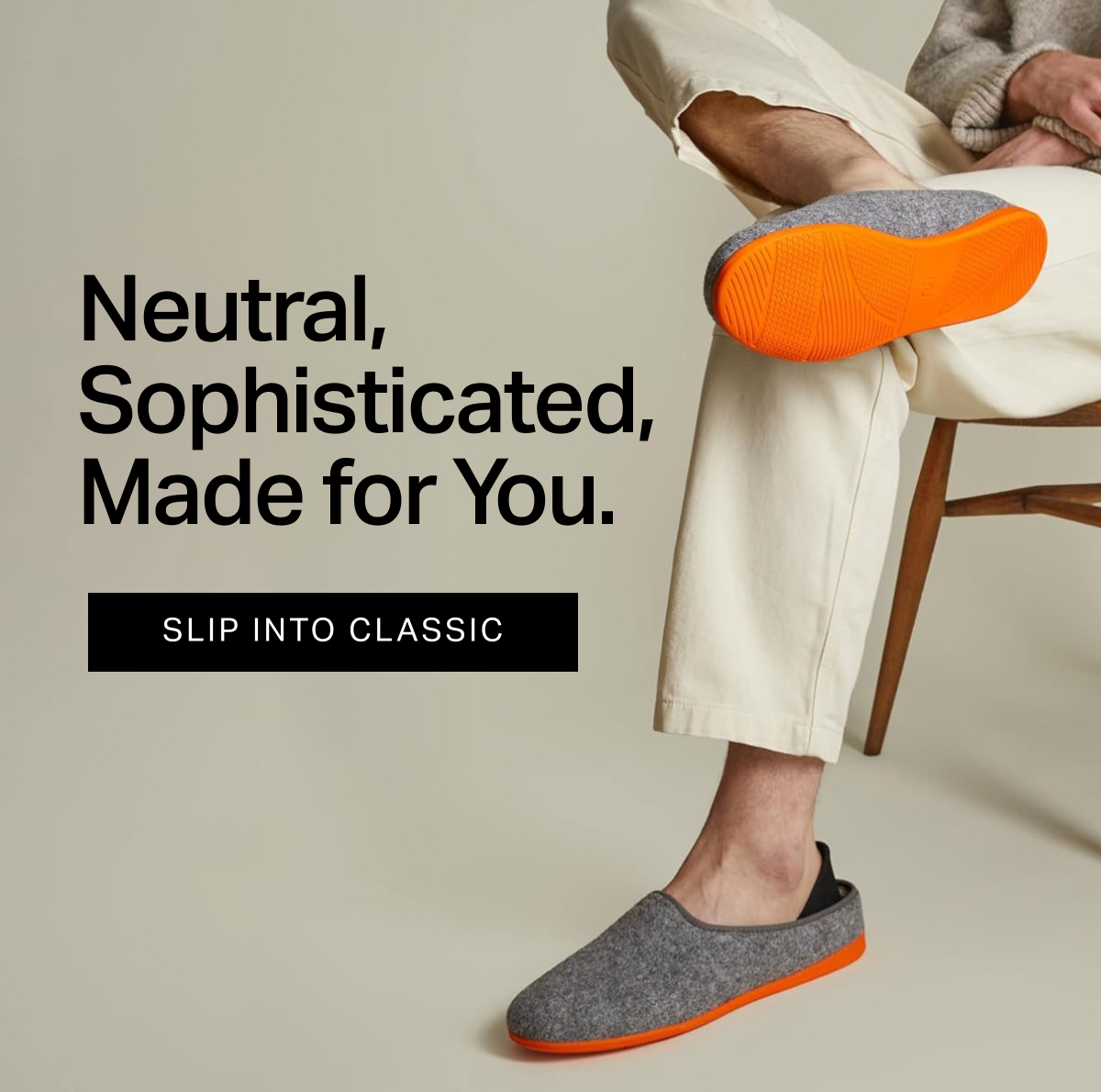 Neutral, Sophisticated, Made for You.