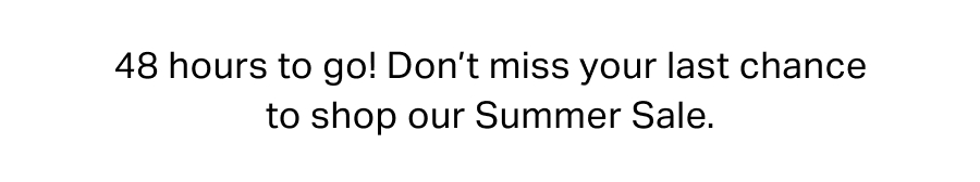 Last chance 48 hours