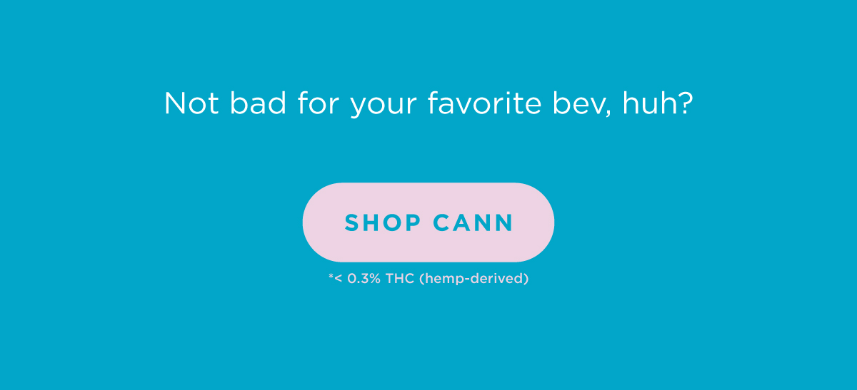 Not bad for your favorite bev, huh? [SHOP CANN]