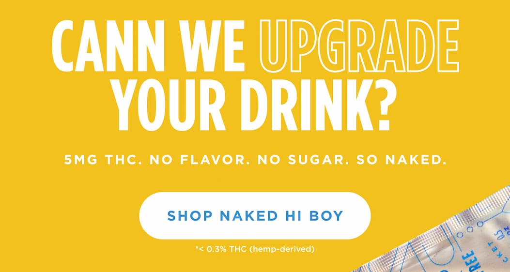 CANN WE UPGRADE YOUR DRINK? [SHOP NAKED HI BOY]