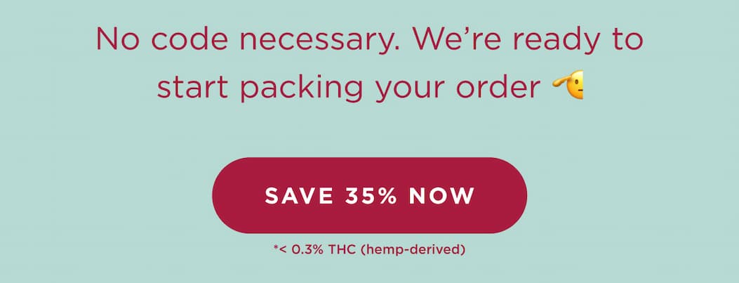 No code necessary. We’re ready to start packing your order 🫡 [SAVE 35% NOW]