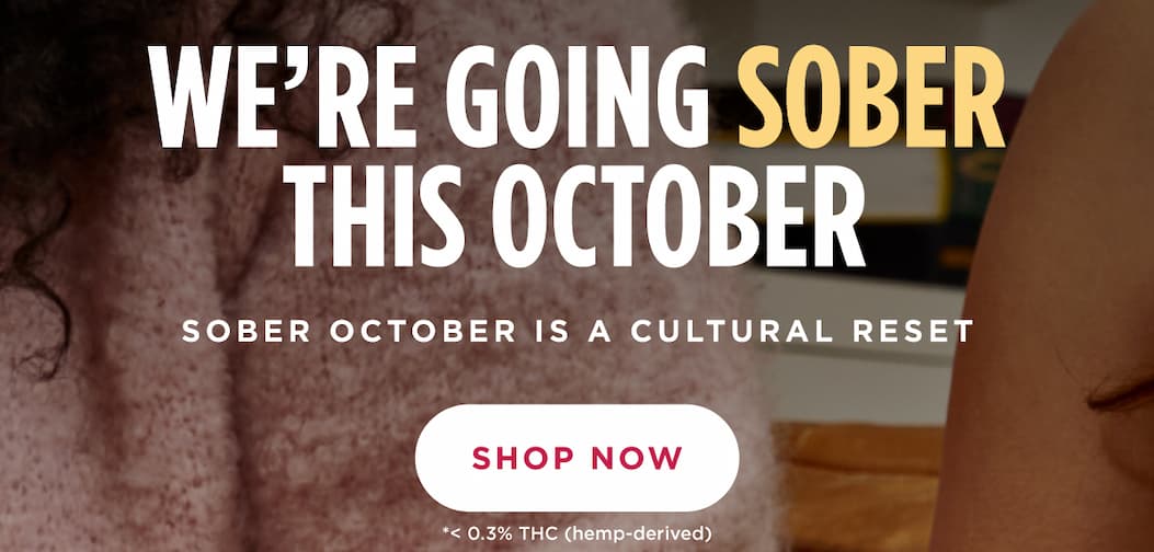 WE’RE GOING SOBER THIS OCTOBER [SHOP NOW]