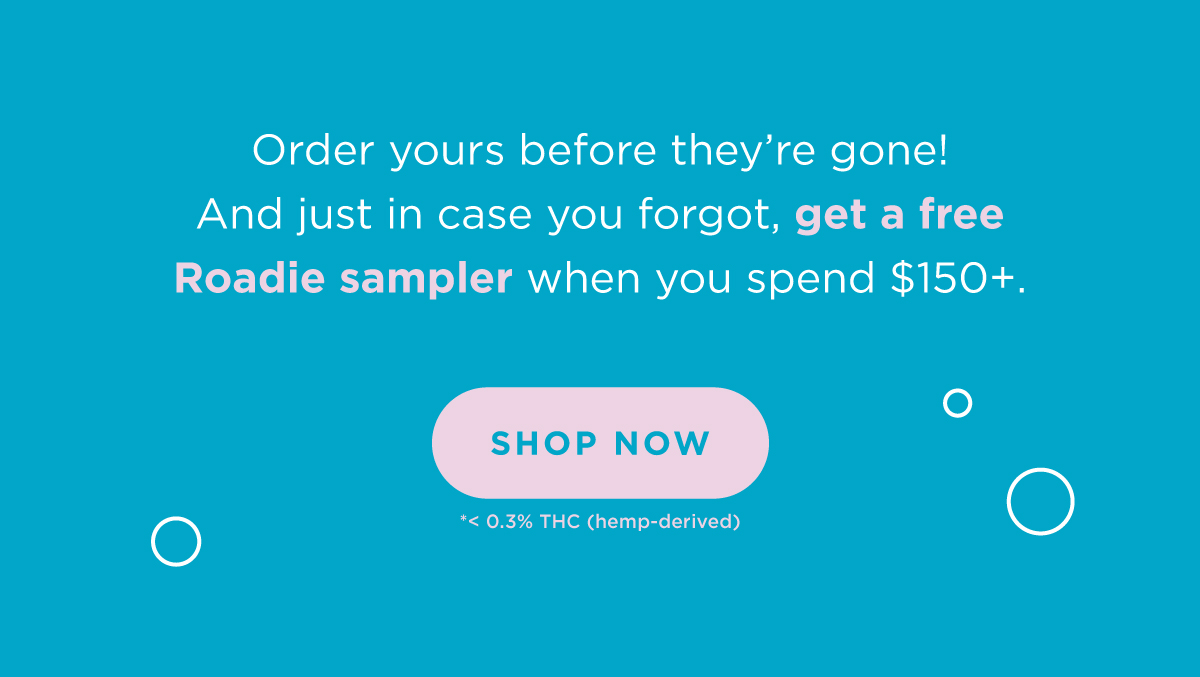 Order yours before they're gone! And just in case you forgot, get a free roadie sampler when you spend $150+ [SHOP NOW]