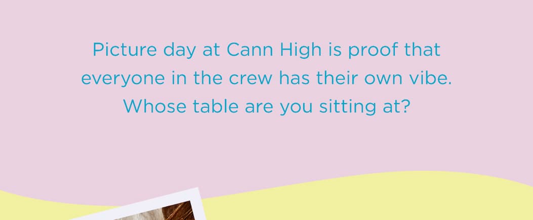 Picture day at Cann High is proof that everyone in the crew has their own vibe. Who’s table are you sitting at? Picture day at Cann High is proof that everyone in the crew has their own vibe. Who’s table are you sitting at?