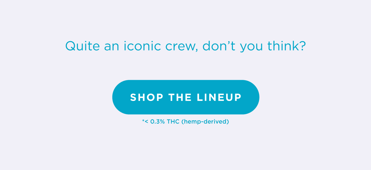 Quite an iconic crew, don’t you think? [SHOP THE LINEUP]