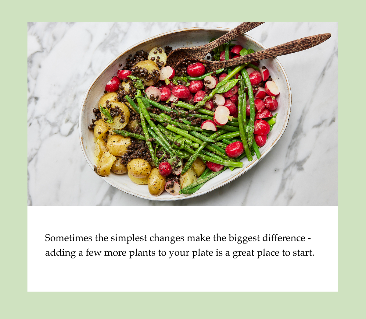 Sometimes the simplest changes make the biggest difference - adding a few more plants to your plate is a great place to start.