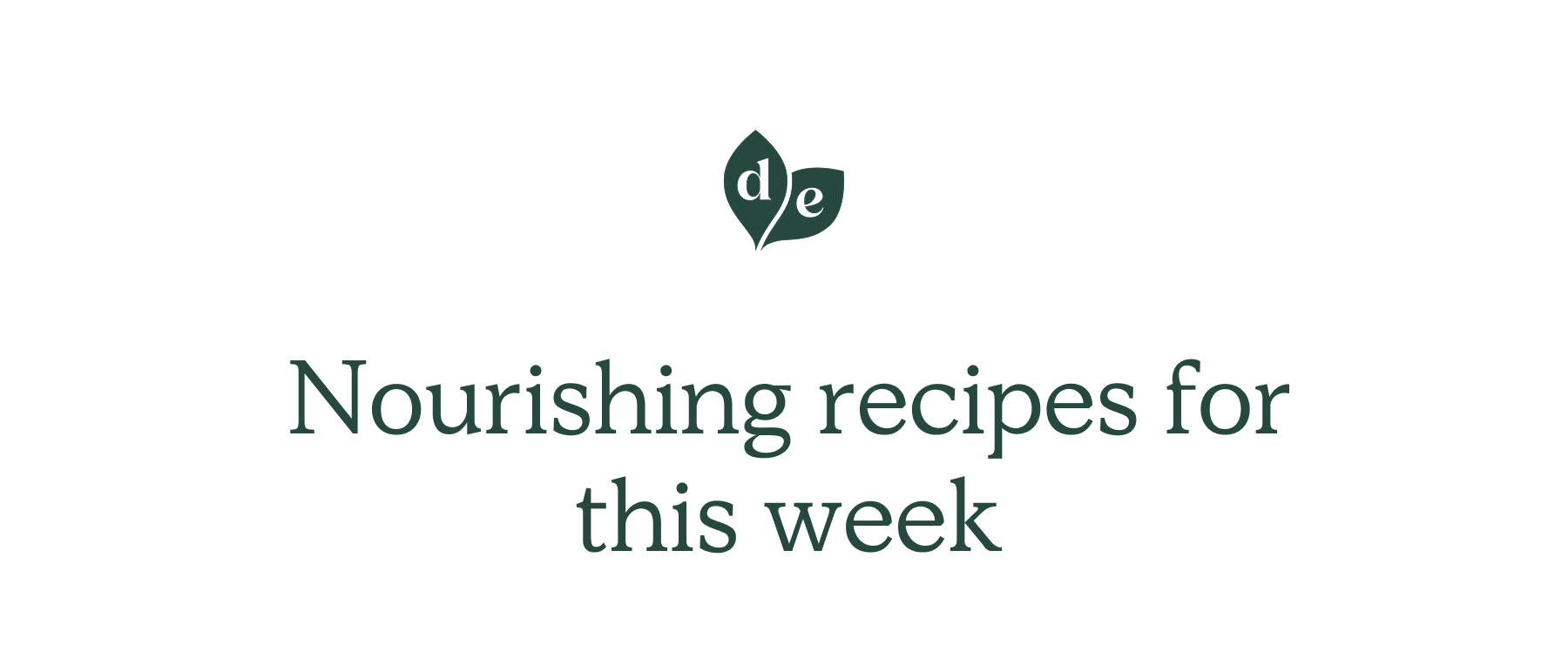 Nourishing recipes for this week 