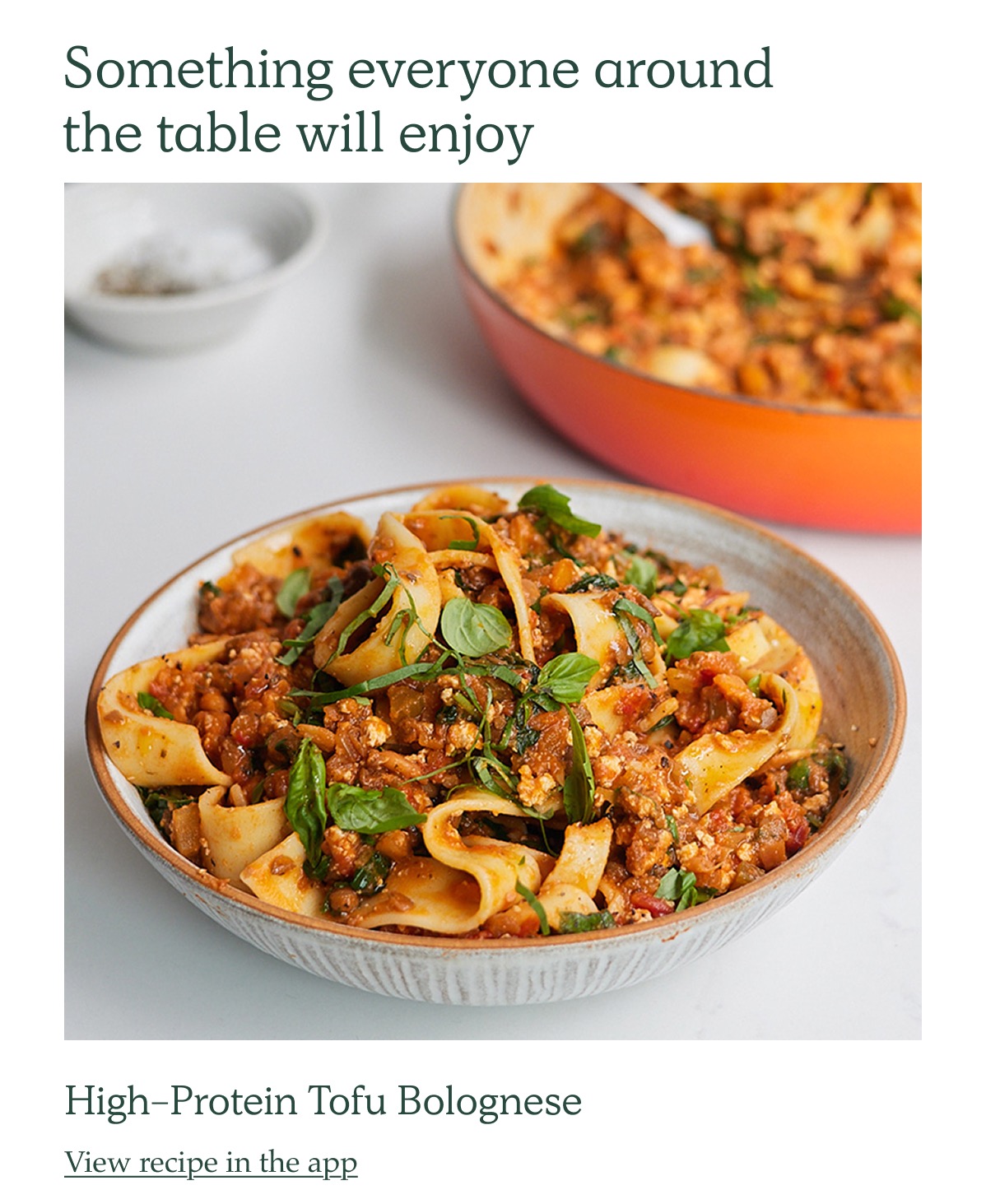 Something everyone around the table will enjoy. Image of High-Protein Tofu Bolognese. View recipe in app. 