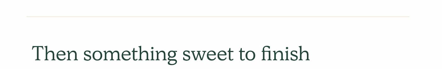 Then something sweet to finish