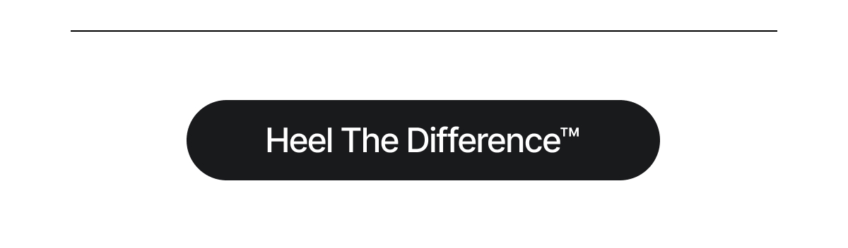 HEEL THE DIFFERENCE