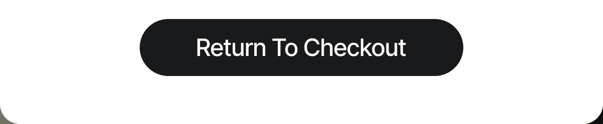 RETURN TO CHECKOUT