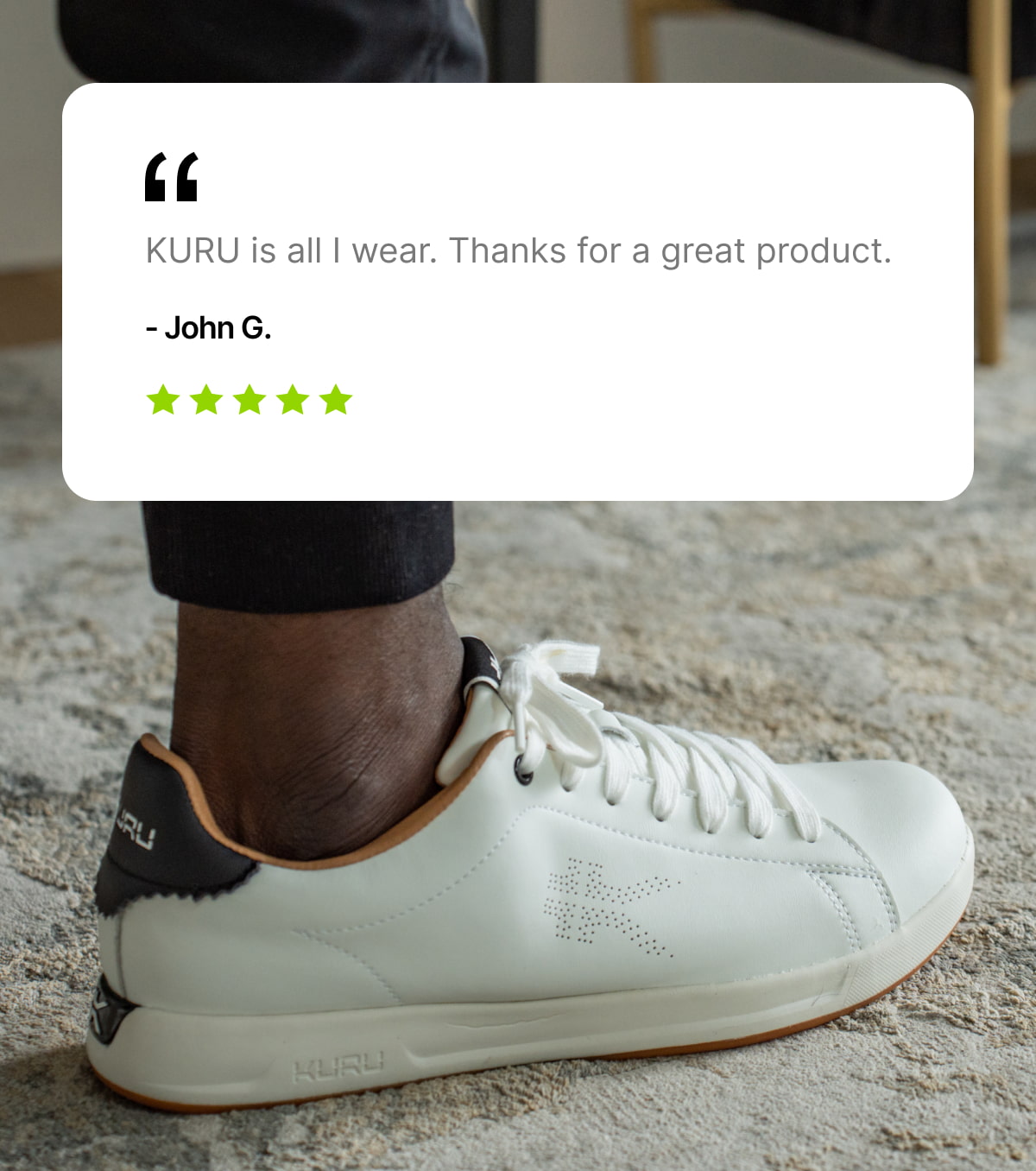"KURU is all I wear. Thanks for a great product."