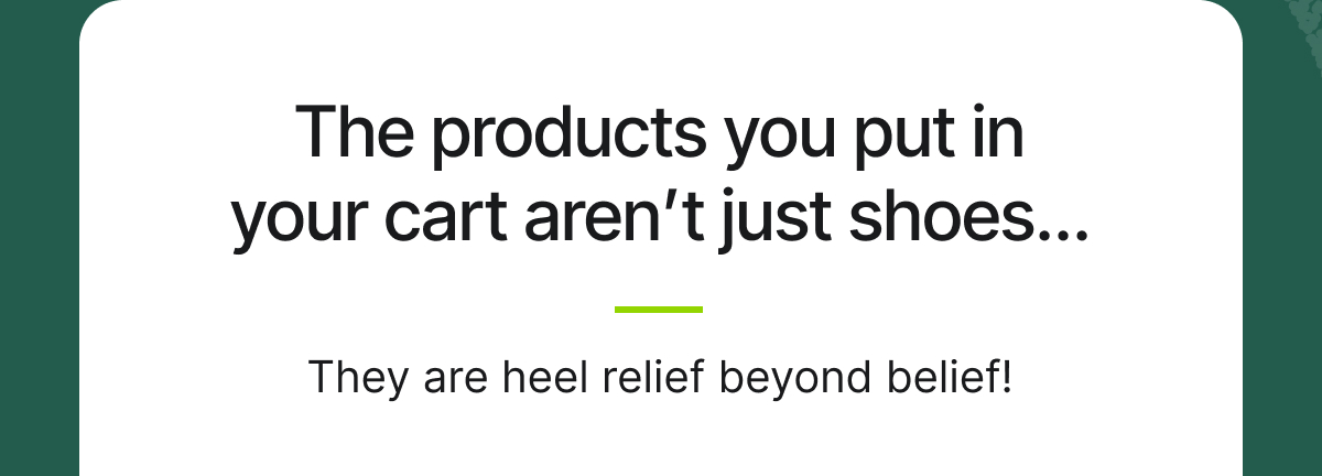 The products you put in your cart aren't just shoes…