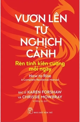Vươn Lên Từ Nghịch Cảnh - Rèn Tính Kiên Cường Mỗi Ngày