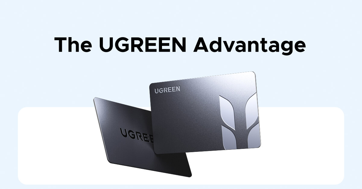 The UGREEN Advantage