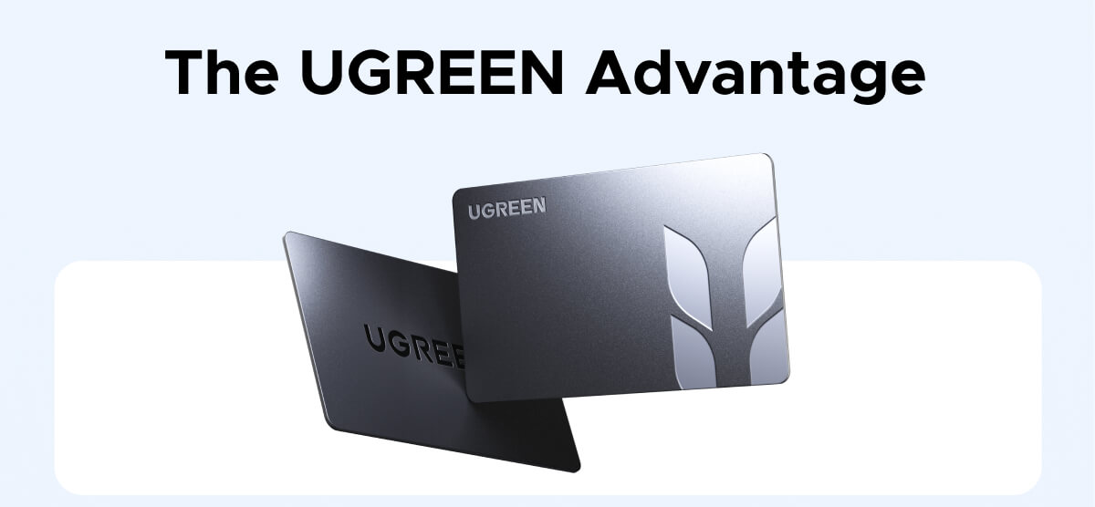 The UGREEN Advantage
