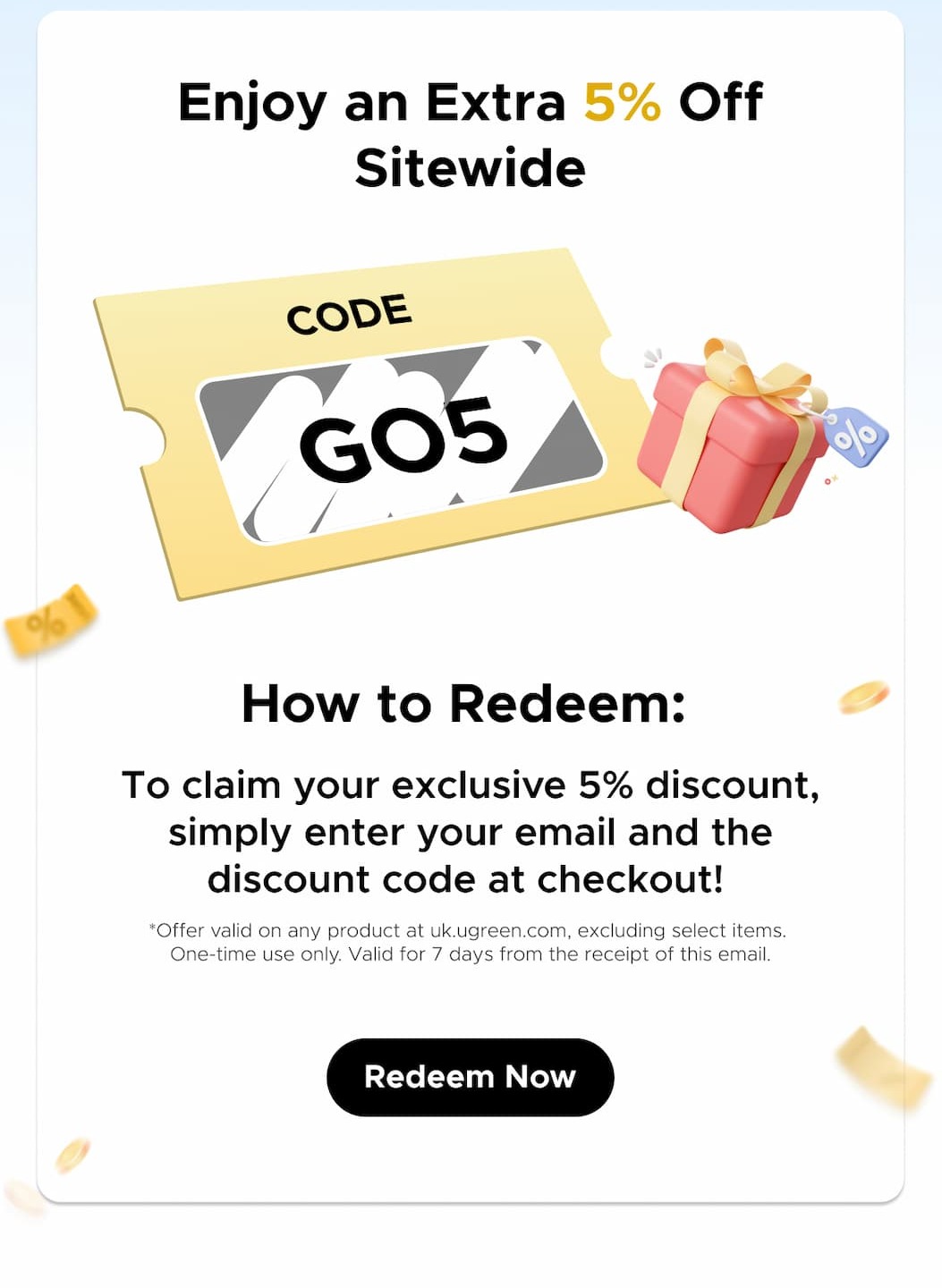 Enjoy an Extra 5% Off Sitewide
