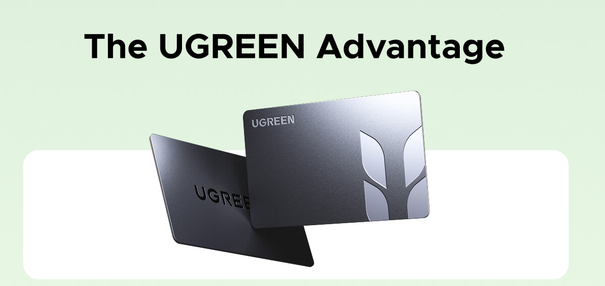 The UGREEN Advantage