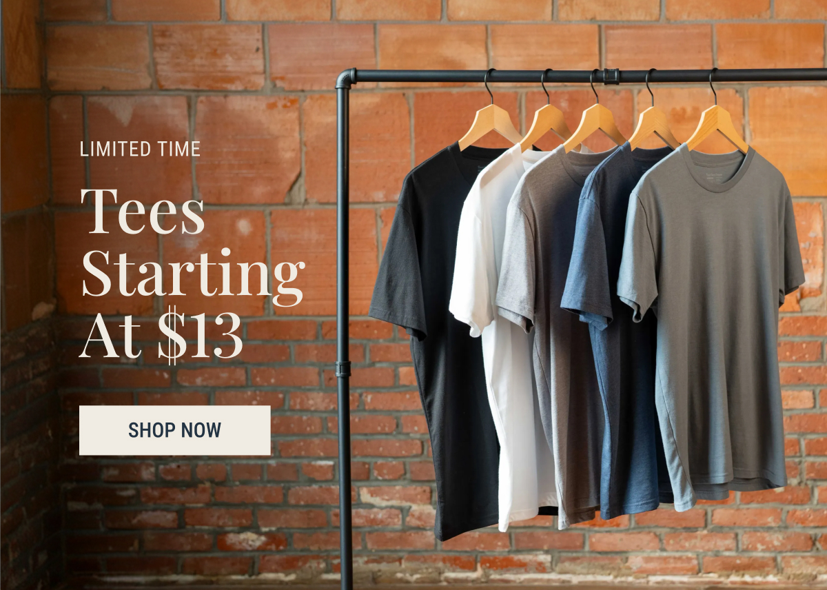 Limited time tees starting at $13