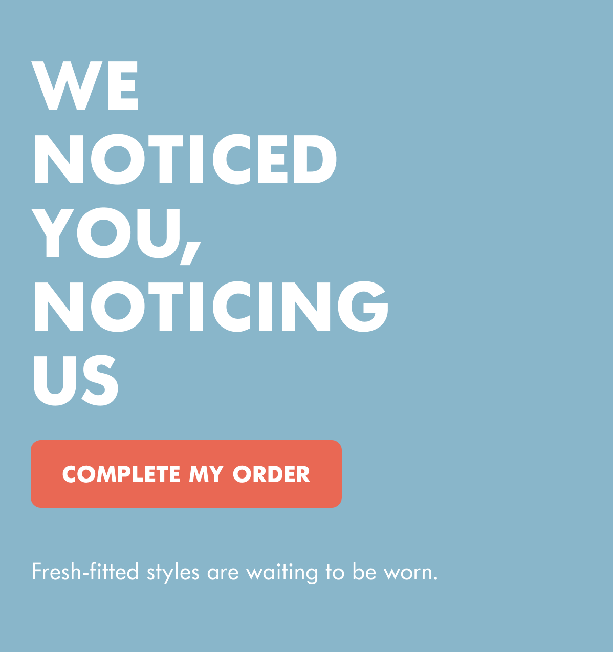 We noticed you, noticing us.