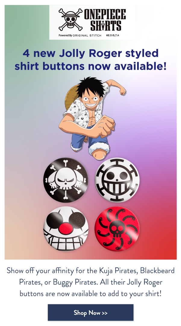 Show off your affinity for the Kuja Pirates, Blackbeard Pirates or Buggy Pirates!