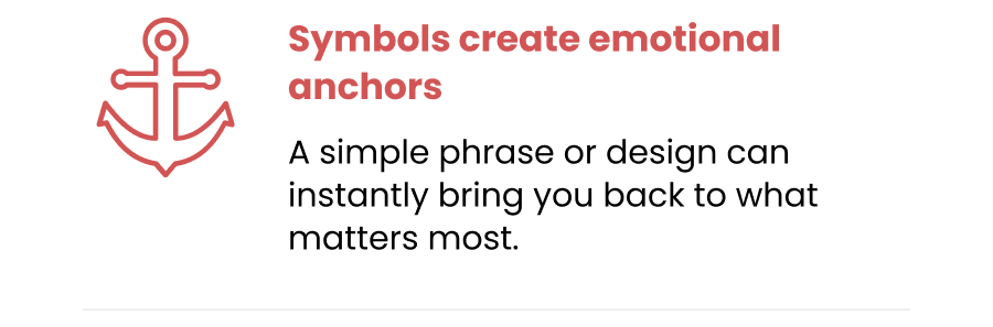 Symbols create emotional anchors