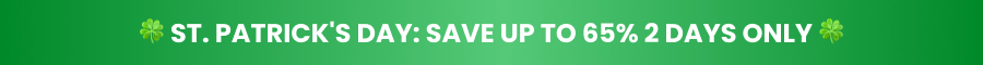 🍀 ST. PATRICK'S DAY: SAVE UP TO 65% 2 DAYS ONLY 🍀