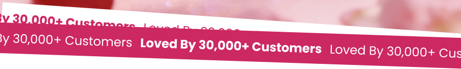 Loved By 30,000+ Customers