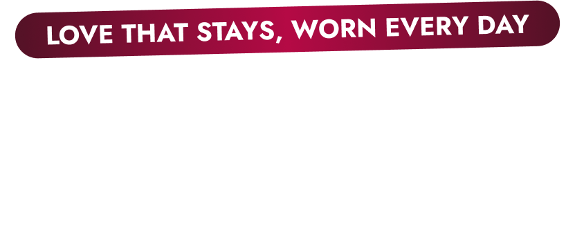 Love That Stays, Worn Every Day Valentine's Sale  Up To 60% Off