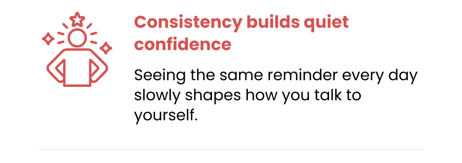 Consistency builds quiet confidence