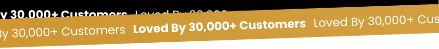 Loved By 30,000+ Customers
