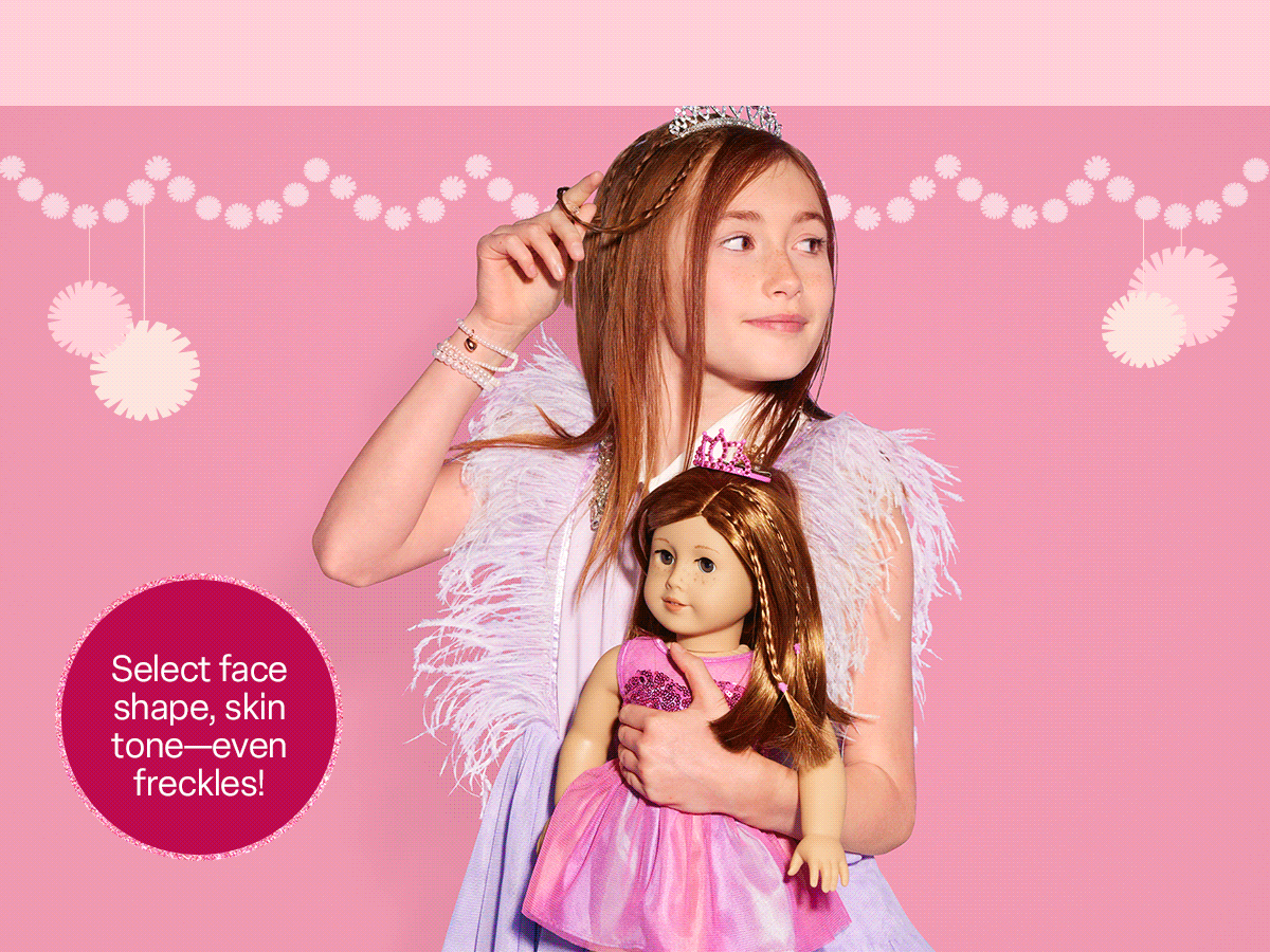  Celebrate what makes your girl one of a kind with a doll that expresses exactly who she is