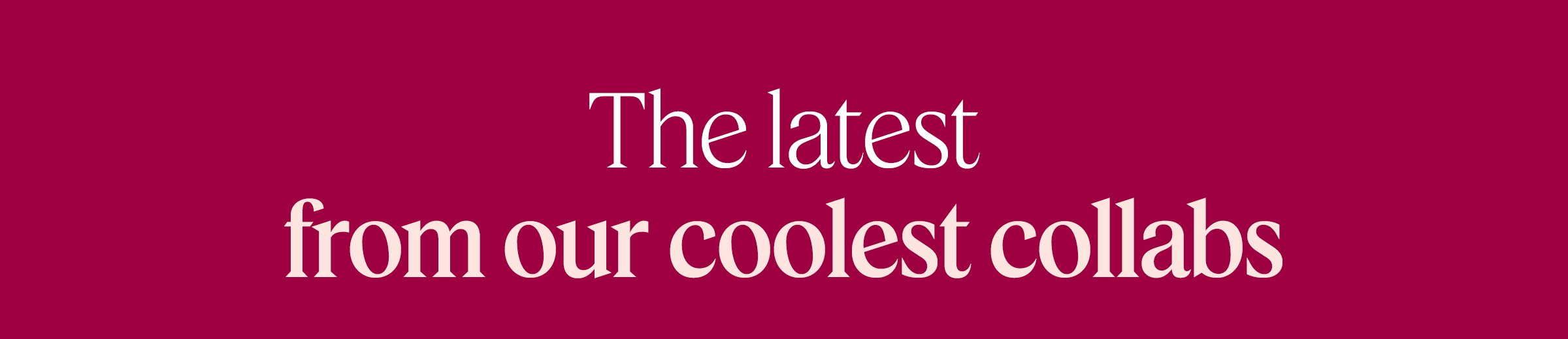 The latest in collabs, collections, and cuddles