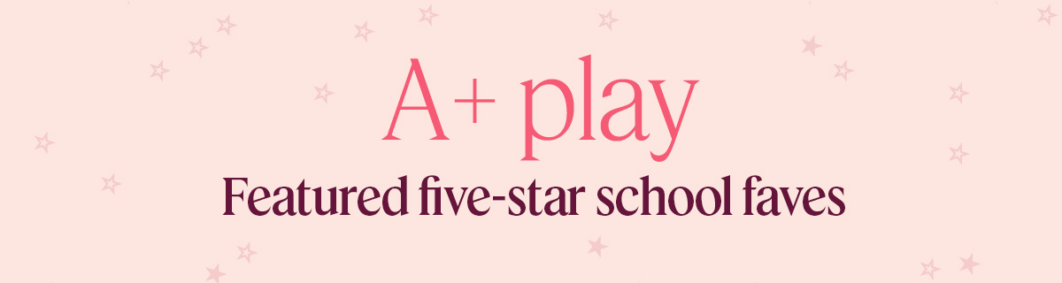 A+ play: Featured five-star school faves