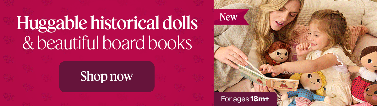 Shop new arrivals including new historical character dolls and board books