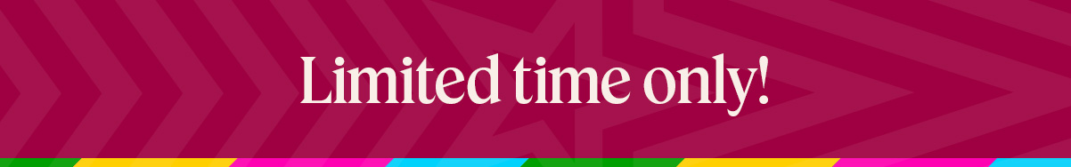 Limited time only!