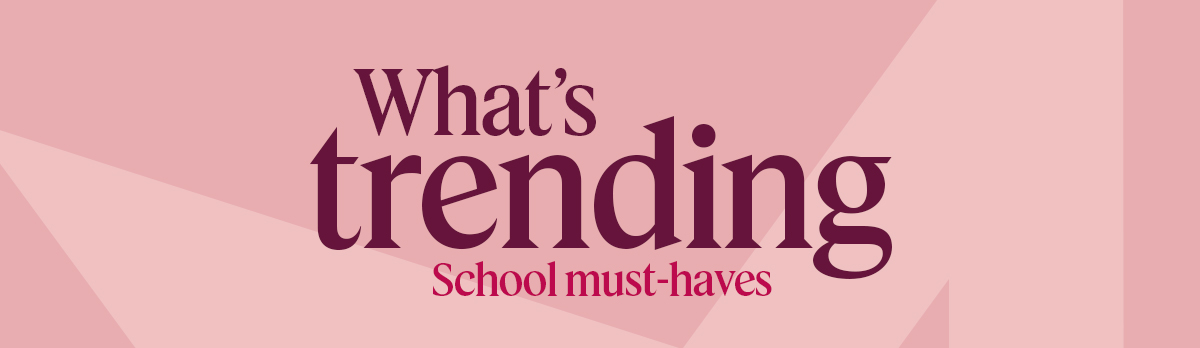 What’s trending // School-must-haves