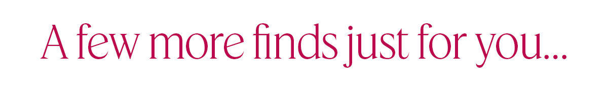 A few more finds just for you...