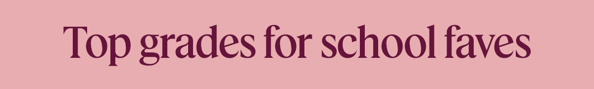 Top grades for school faves