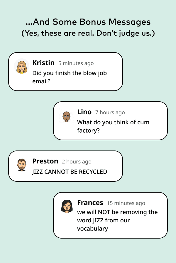 ...And some bonus messages (Yes, these are real. Don't judge us)