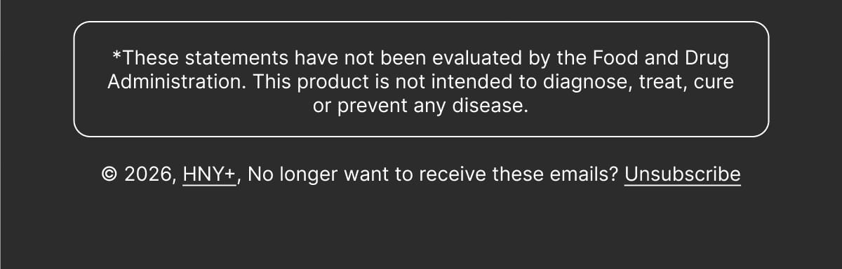 *These statements have not been evaluated by the Food and Drug Administration. This product is not intended to diagnose, treat, cure or prevent any disease.