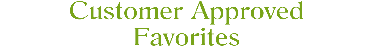 Customer Approved Favorites