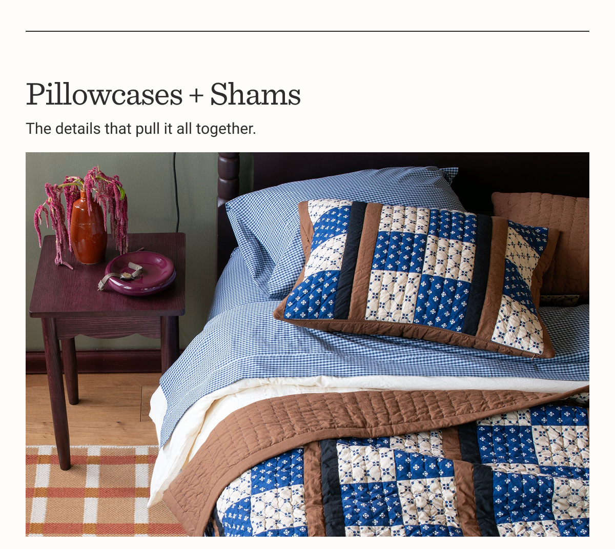 Pillowcases + Shams