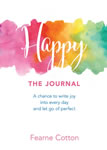 Happy: The Journal A chance to write joy into every day and let go of perfect